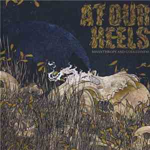At Our Heels - Misanthropy And Godlessness mp3 album