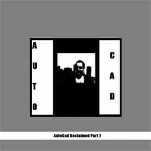 Autocad - Autocad Reclaimed Part 2 mp3 album