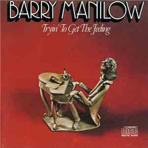Barry Manilow - Tryin' To Get The Feeling mp3 album