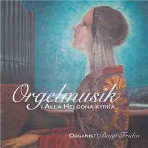 Bengt Fridén - Orgelmusik I Alla Helgona Kyrkah1