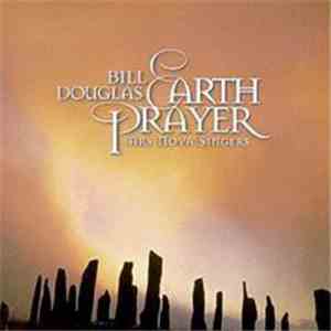 Bill Douglas Featuring The Ars Nova Singers - Earth Prayer mp3 album