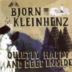 Björn Kleinhenz - Quietly Happy And Deep Inside mp3 album