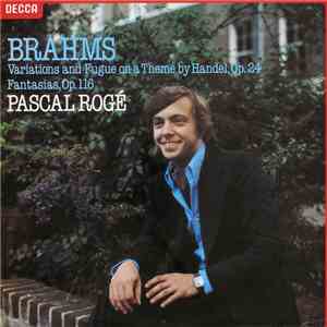 Brahms, Pascal Rogé - Variations And Fugue On A Theme By Handel, Op. 24 / Fantasias, Op. 116 mp3 album