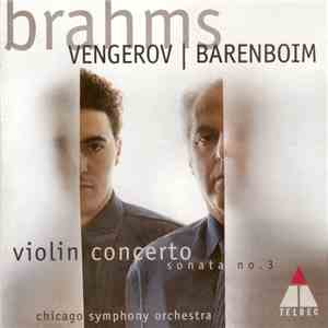 Brahms - Vengerov | Barenboim, Chicago Symphony Orchestra - Violin Concerto / Sonata No. 3 mp3 album