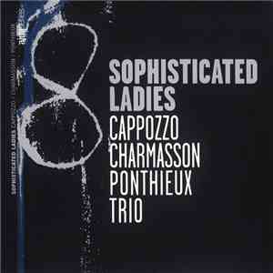Cappozzo Charmasson Ponthieux Trio - Sophisticated Ladies mp3 album