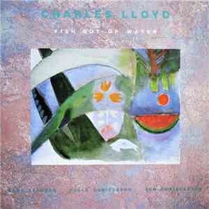 Charles Lloyd Quartet - Fish Out Of Water mp3 album