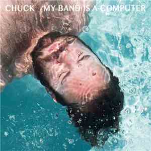 CHUCK [NYC] - My Band Is A Computer mp3 album