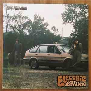 Cousin Tony's Brand New Firebird - Electric Brown mp3 album
