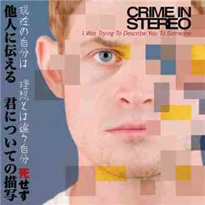 Crime In Stereo - I Was Trying To Describe You To Someone mp3 album