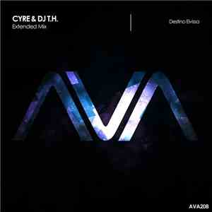 Cyre  & DJ T.H. - Destino Eivissa mp3 album