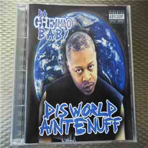 Da Ghetto Baby - Dis World Ain't Enuff mp3 album