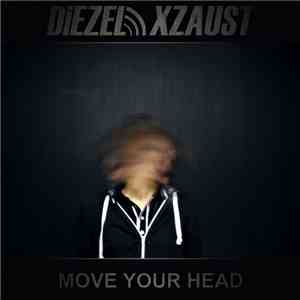 Diezel Xzaust - Move Your Head mp3 album