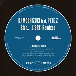 DJ Mochizuki Feat. Pete Z - Star....LIBRE Remixes mp3 album