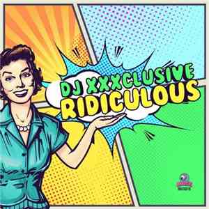 DJ XXXclusive - Ridiculous mp3 album