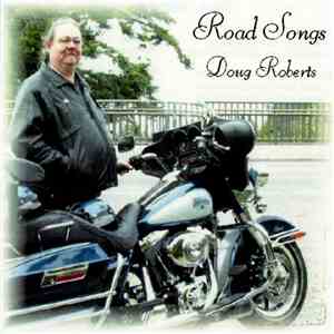 Doug Roberts  - Road Songs With Doug Roberts mp3 album