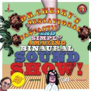 Dr. Chesky - Dr. Chesky's Sensational, Fantastic, And Simply Amazing Binaural Sound Show mp3 album