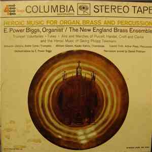 E. Power Biggs, New England Brass Ensemble - Heroic Music For Organ, Brass And Percussion mp3 album