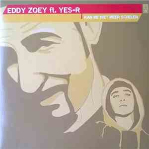 Eddy Zoëy Ft. Yes-R - Kan Me Niet Meer Schelen mp3 album
