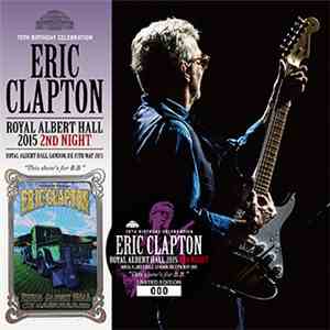 Eric Clapton - Royal Albert Hall 2015 2nd Night "This show's for B.B." mp3 album