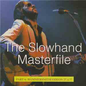 Eric Clapton - The Slowhand Masterfile Part 6: Hammersmith Odeon 27.4.77 mp3 album