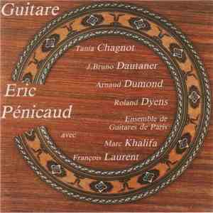 Eric Pénicaud, Tania Chagnot, Jean Bruno Dautaner, Arnaud Dumond , Roland Dyens, Ensemble de Guitares de Paris, Marc Khalifa, François Laurent  - Guitare mp3 album