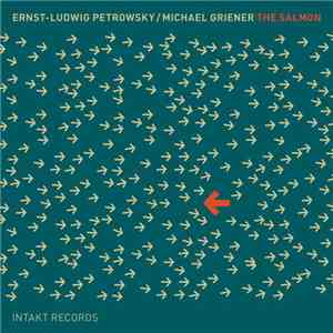 Ernst-Ludwig Petrowsky / Michael Griener - The Salmon mp3 album