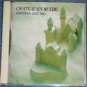 European Jazz Trio  = ヨーロピアン・ジャズ・トリオ - Chateau En Suede = スウェーデンの城 mp3 album