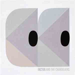 Factor  And The Chandeliers  - Factor And The Chandeliers mp3 album