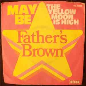 Father's Brown - Maybe / The Yellow Moon Is High mp3 album