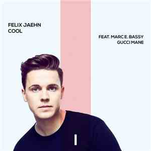Felix Jaehn Feat. Marc E. Bassy & Gucci Mane - Cool mp3 album