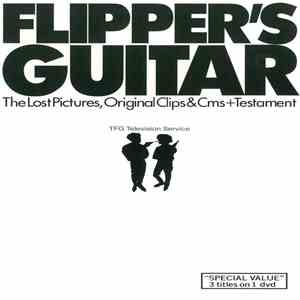 Flipper's Guitar - The Lost Pictures, Original Clips & CMS + Testamenth1