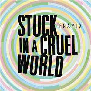 Framix - Stuck In A Cruel World mp3 album