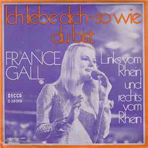 France Gall - Ich Liebe Dich - So Wie Du Bist / Links Vom Rhein Und Rechts Vom Rhein mp3 album