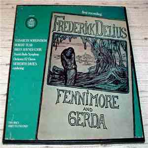 Frederick Delius, Elisabeth Söderström, Robert Tear, Meredith Davies, Danish Radio Chorus, Danish Radio Symphony Orchestra - Fennimore And Gerda mp3 album