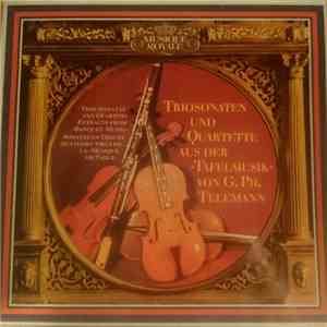 G. Ph. Telemann - Triosonaten Und Quartette Aus Der »Tafelmusik« Von G. Ph. Telemann mp3 album