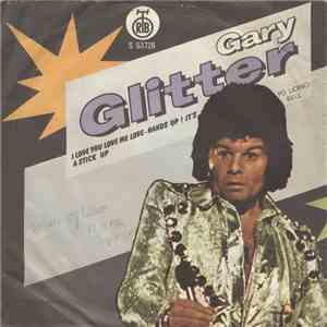 Gary Glitter - I Love You Love Me Love / Hands Up! It's A Stick Up mp3 album