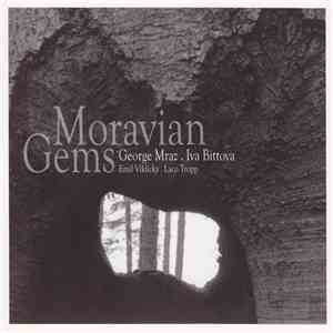 George Mraz . Iva Bittova . Emil Viklicky . Laco Tropp - Moravian Gems mp3 album