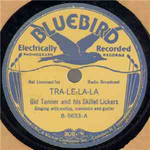 Gid Tanner And His Skillet Lickers - Tra-Le-La-La / Hinkey-Dinkey-Dee mp3 album