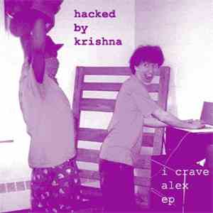 Hacked By Krishna - I Crave Alex EP mp3 album