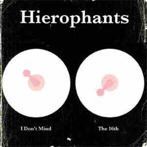 Hierophants - I Don't Mind/The 16th mp3 album