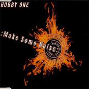 Hobby One - Make Some Noise mp3 album