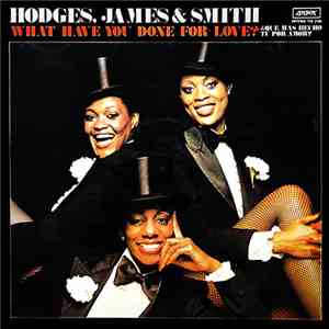 Hodges, James & Smith - What Have You Done For Love? = ¿Qué Has Hecho Tú Por Amor? mp3 album
