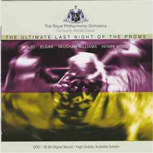 Holst / Elgar / Vaughan Williams / Henry Wood - The Royal Philharmonic Orchestra, Richard Cooke - The Ultimate Last Night Of The Proms mp3 album
