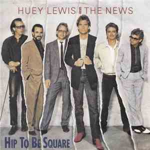 Huey Lewis And The News - Hip To Be Square mp3 album
