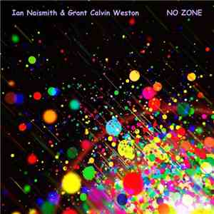 Ian Naismith & Grant Calvin Weston - No Zone mp3 album
