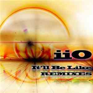 iiO - It'll Be Like - Remixes mp3 album