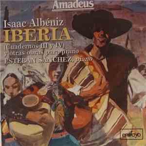 Isaac Albéniz, Esteban Sánchez - Iberia - (Cuadernos III y IV) Y Otras Obras Para Piano mp3 album