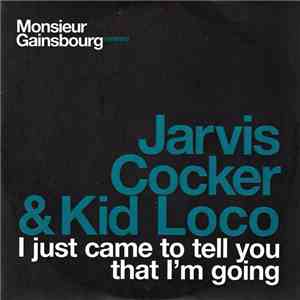 Jarvis Cocker & Kid Loco - I Just Came To Tell You That I'm Goingh1