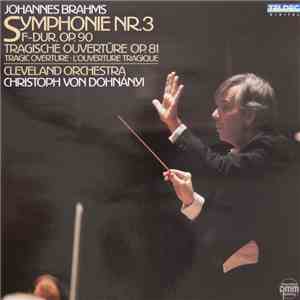 Johannes Brahms – Cleveland Orchestra, Christoph von Dohnányi - Symphonie Nr. 3 F-Dur, Op.90 Tragische Ouvertüre Op. 81 mp3 album