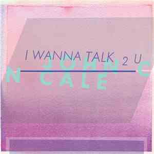 John Cale - I Wanna Talk 2 U mp3 album